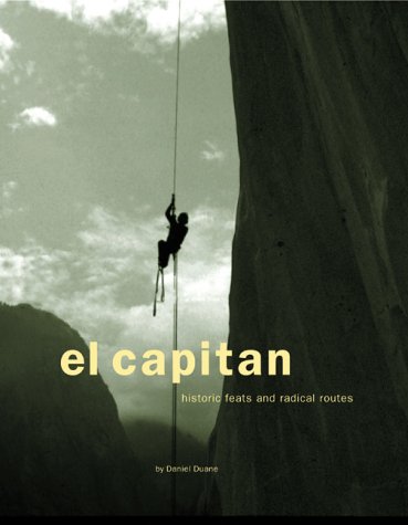 Beispielbild fr El Capitan. Historic Feats and Radical Routes zum Verkauf von Arapiles Mountain Books - Mount of Alex