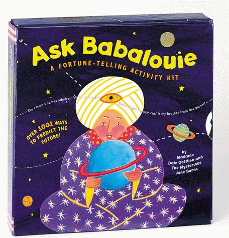 Ask Babalouie: A Fortune-Telling Activity Kit (9780811824958) by Gottlieb, Dale; Burns, Jane