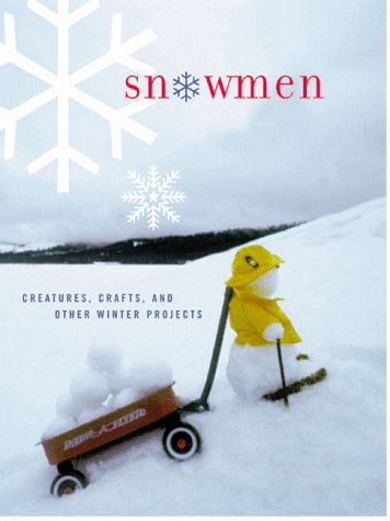 Snowmen: Creatures, Crafts, and Other Winter Projects (9780811825542) by Jonath, Leslie; Cole, Peter