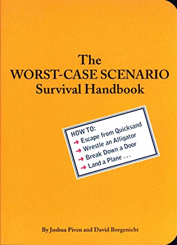 Beispielbild fr Worst-Case Scenario Survival Handbook : How to Escape from Quicksand, Wrestle an Alligator, Break down a Door, Land a Plane. zum Verkauf von Better World Books