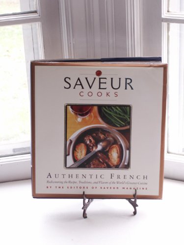 Imagen de archivo de Saveur Cooks Authentic French : Rediscovering the Recipes, Traditions and Flavors of the World's Greatest Cuisine a la venta por Better World Books