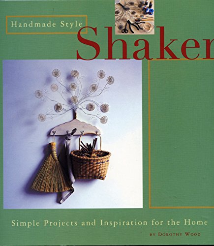 Imagen de archivo de Handmade Style: Shaker: Simple Projects and Inspiration for the Home a la venta por Gulf Coast Books