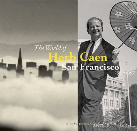 Beispielbild fr The World of Herb Caen: San Francisco 1938-1997 zum Verkauf von Books From California