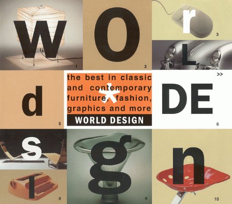 Stock image for World Design: The Best in Classic and Contemporary Furniture, Fashion, Graphics, and More for sale by The Book Cellar, LLC