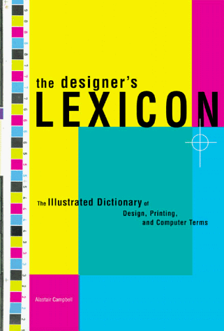 Beispielbild fr The Designer's Lexicon : The Illustrated Dictionary of Design, Printing, and Computer Terms zum Verkauf von Better World Books