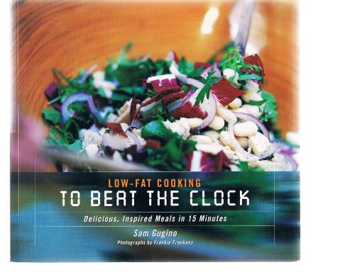 Beispielbild fr Low Fat Cooking to Beat the Clock: Delicious, Inspired Meals in 15 Minutes zum Verkauf von WorldofBooks