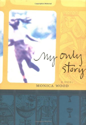 9780811827140: My Only Story: A Novel
