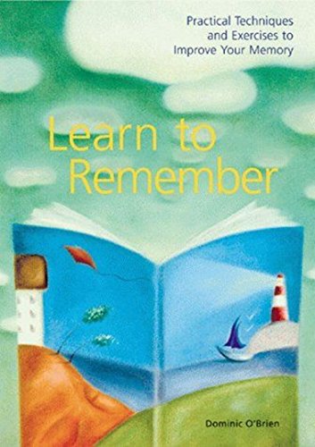 Imagen de archivo de Learn to Remember : Practical Techniques and Exercises to Improve Your Memory a la venta por The Book Cellar