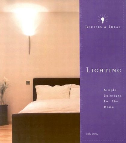 Stock image for Recipes and Ideas: Lighting : Simple Solutions for the Home for sale by Better World Books