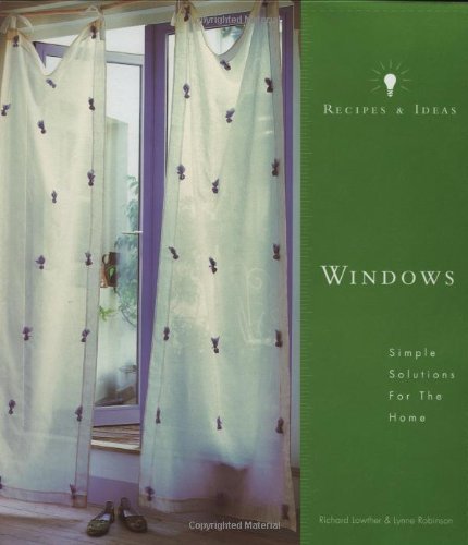 Imagen de archivo de Recipes and Ideas: Windows: Simple Solutions for the Home (Recipes & Ideas) a la venta por SecondSale