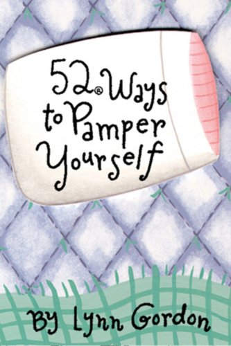 52 Ways to Pamper Yourself (9780811827287) by Gordon, Lynn