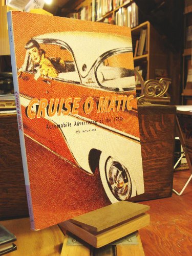 Imagen de archivo de Cruise-O-Matic, Automobile Advertising of the 1950's a la venta por Wonder Book