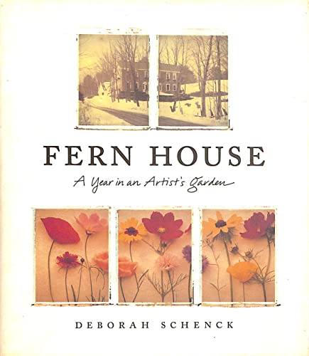 Stock image for Fern House: A Year in an Artist's Garden Schenck, Deborah and Berkenkamp, Lauri for sale by Mycroft's Books