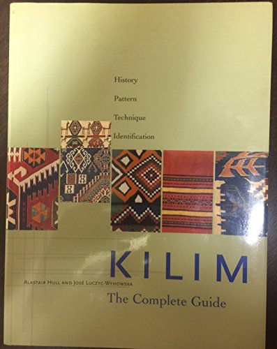 Kilim: the Complete Guide: The Complete Guide - Hull, Alastair; Luczyc-Wyhowska, Jose