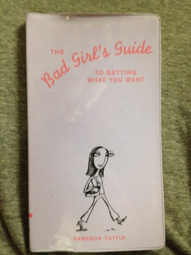 Stock image for The Bad Girl's Guide to Getting What You Want for sale by Jenson Books Inc