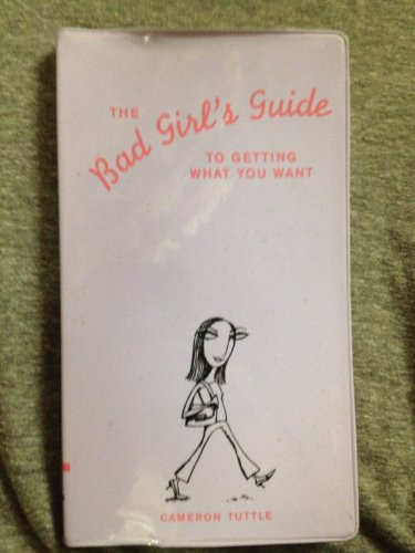 Stock image for The Bad Girls Guide to Getting What You Want for sale by boyerbooks