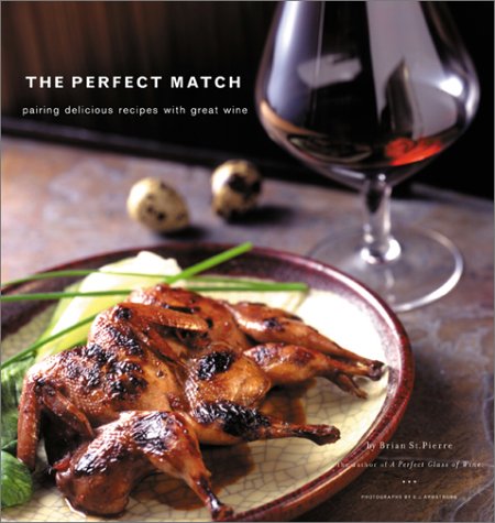 Imagen de archivo de The Perfect Match : Pairing Delicious Recipes with Great Wine a la venta por Better World Books