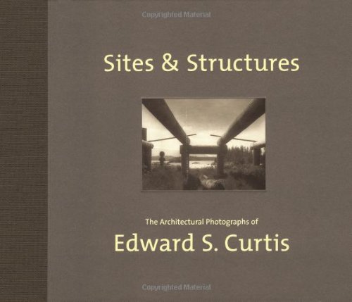 9780811829380: Sites and Structures: The Architectural Photographs of Edward S. Curtis