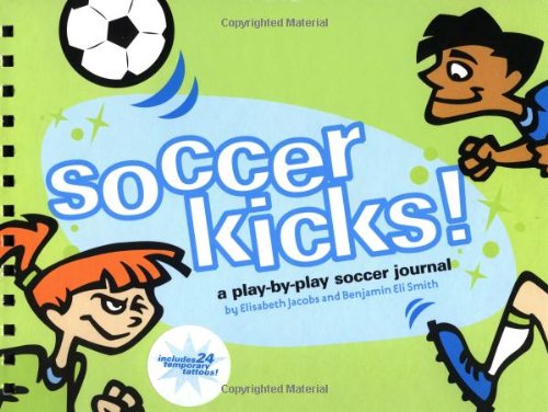 Imagen de archivo de Soccer Kicks!: A Play-by-Play Soccer Journal a la venta por HPB-Red
