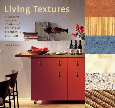 Imagen de archivo de Living Textures: A Creative Guide to Combining Colors and Textures in the Home a la venta por A Good Read, LLC