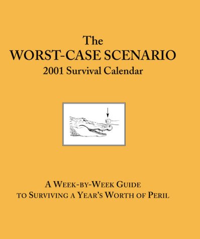 9780811829601: The Worst Case Scenario Survival 2001 Calendar