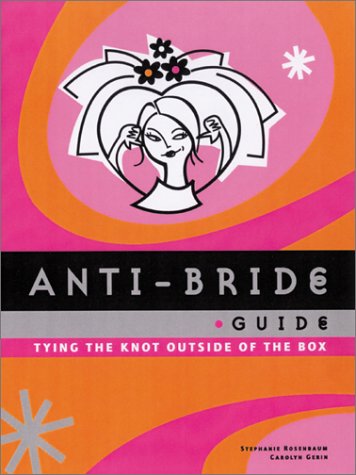 Stock image for Anti-Bride Guide: Tying the Know Outside the Box for sale by Faith In Print