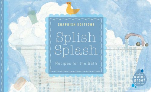 9780811829687: Splish Splash: Recipes for the Bath