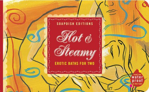 Imagen de archivo de Soapdish Editions: Hot & Steamy: Erotic Baths for Two a la venta por -OnTimeBooks-