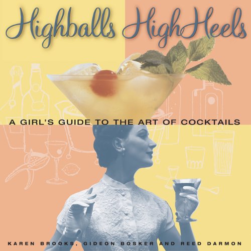 Stock image for High Balls and High Heels: A Girl's Guide to the Art of Cocktails for sale by WorldofBooks