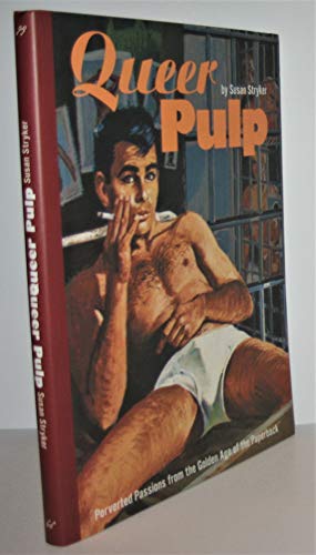 Stock image for Queer Pulp: Perverted Passions from the Golden Age of the Paperback for sale by Wonder Book