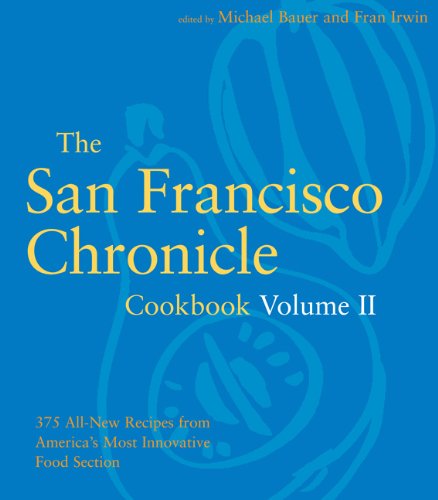 Stock image for The San Francisco Chronicle Cookbook Volume II Vol. 2 : 375 All-New Recipes from America's Most Innovative Food Sections for sale by Better World Books