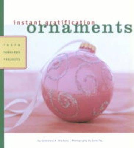 Imagen de archivo de Instant Gratification: Ornaments : Fast and Fabulous Projects a la venta por Better World Books: West