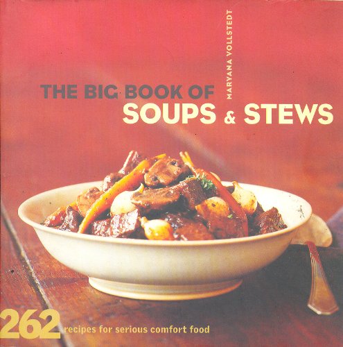 Stock image for The Big Book of Soups and Stews: 262 Recipes for Serious Comfort Food for sale by Orion Tech