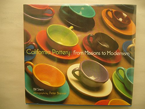 California pottery : from missions to modernism by Bill Stern ; photographs by Peter Brenner