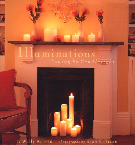 Illuminations: Living by Candlelight (9780811830720) by Arnold, Wally