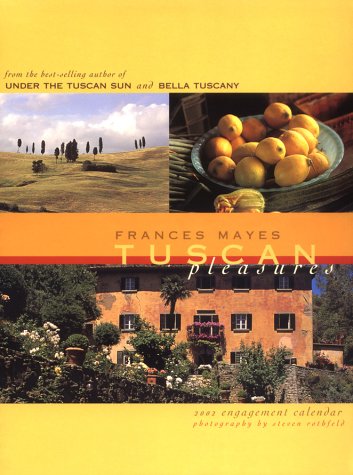 Tuscan Pleasures 2002 Engagement Calendar (9780811830812) by Chronicle Books LLC Staff; Mayes, Frances; Rothfeld, Steven