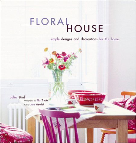 Beispielbild fr Floral House : Simple Designs and Decorations for the Home zum Verkauf von Better World Books