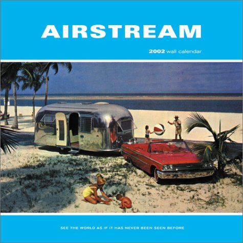 Airstream 2002 Wall Calendar (9780811830980) by Chronicle Books; Bryan Burkhart