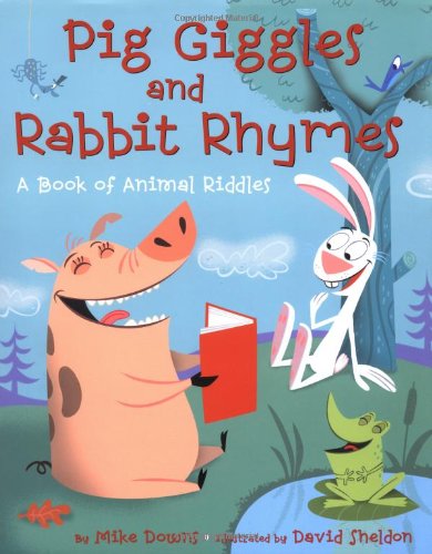 Stock image for Pig Giggles and Rabbit Rhymes: A Book of Animal Riddles for sale by Wonder Book