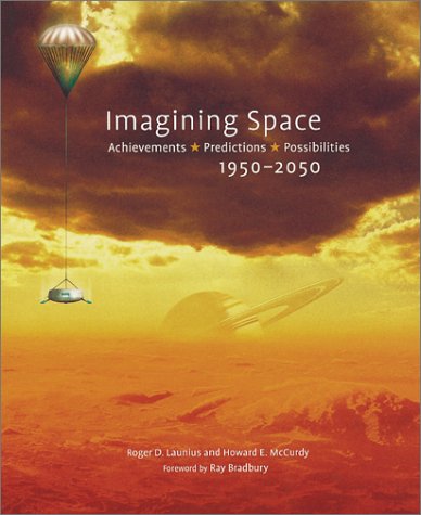 Beispielbild fr Imagining Space : Achievements, Predictions, Possibilities 1950-2050 zum Verkauf von Better World Books