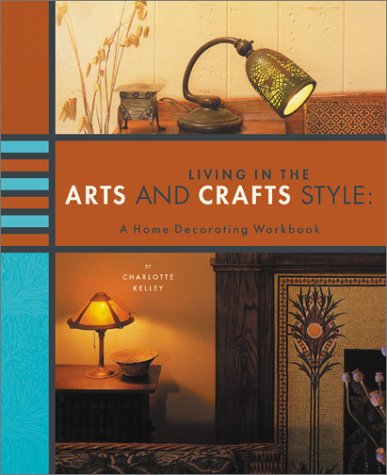Beispielbild fr Living in the Arts and Crafts Style: A Home Decorating Workbook zum Verkauf von SecondSale