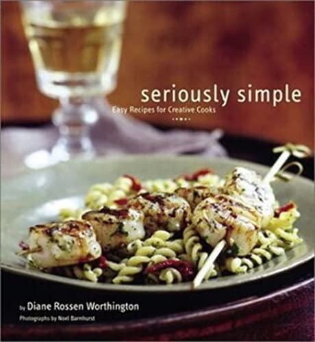 Beispielbild fr Seriously Simple: Easy Recipes for Creative Cooks zum Verkauf von Wonder Book