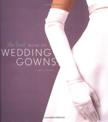 Beispielbild fr The Knot Book of Wedding Gowns zum Verkauf von Better World Books