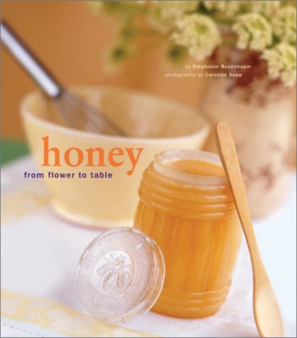 9780811832380: Honey: From Flower to Table