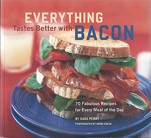 Stock image for Everything Tastes Better with Bacon: 70 Fabulous Recipes for Every Meal of the Day for sale by Gulf Coast Books