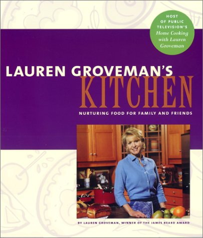 Stock image for Lauren Groveman's Kitchen: Nurturing Food for Family and Friends for sale by Virg Viner, Books