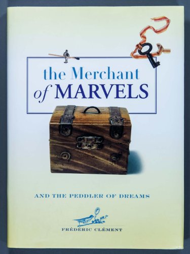 Beispielbild fr The Merchant of Marvels and the Peddler of Dreams zum Verkauf von The Maryland Book Bank