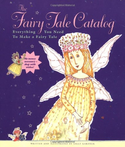 Beispielbild für The Fairy Tale Catalog: Everything You Need to Make a Fairy Tale zum Verkauf von Hippo Books