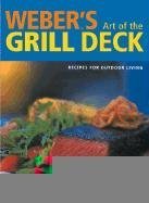 Imagen de archivo de Weber's Art of the Grill Deck: Recipes for Outdoor Living (Discerning Tastes) a la venta por SecondSale