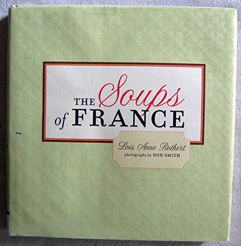 Beispielbild fr The Soups of France zum Verkauf von Second Story Books, ABAA